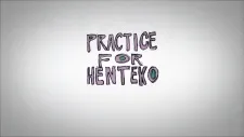 Practice for Henteko